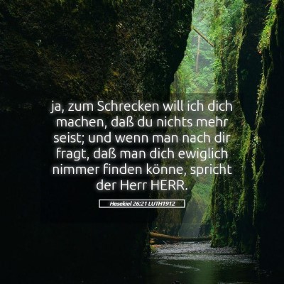 Picture 05 - Hesekiel 26:21 LUTH1912 - ja, zum Schrecken will ich dich machen, daß du - Bible Verse Picture