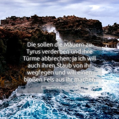 Picture 05 - Hesekiel 26:4 LUTH1912 - Die sollen die Mauern zu Tyrus verderben und ihre - Bible Verse Picture
