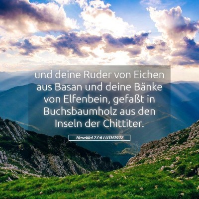 Picture 05 - Hesekiel 27:6 LUTH1912 - und deine Ruder von Eichen aus Basan und deine - Bible Verse Picture