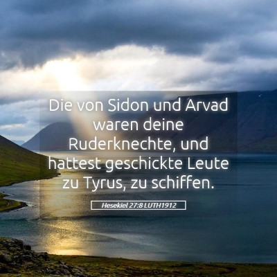 Picture 05 - Hesekiel 27:8 LUTH1912 - Die von Sidon und Arvad waren deine Ruderknechte, - Bible Verse Picture