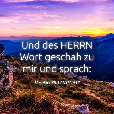 Picture 05 - Hesekiel 28:1 LUTH1912 - Und des HERRN Wort geschah zu mir und - Bible Verse Picture
