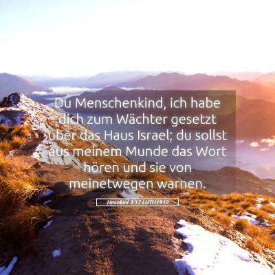 Picture 05 - Hesekiel 3:17 LUTH1912 - Du Menschenkind, ich habe dich zum Wächter - Bible Verse Picture