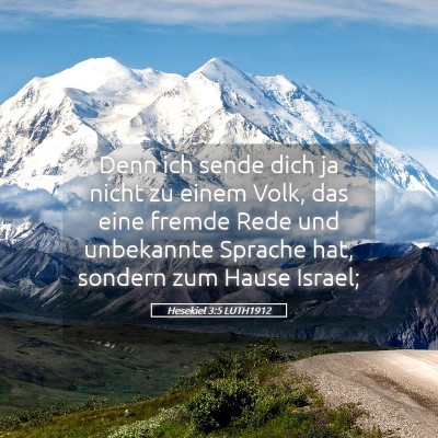 Picture 05 - Hesekiel 3:5 LUTH1912 - Denn ich sende dich ja nicht zu einem Volk, das - Bible Verse Picture