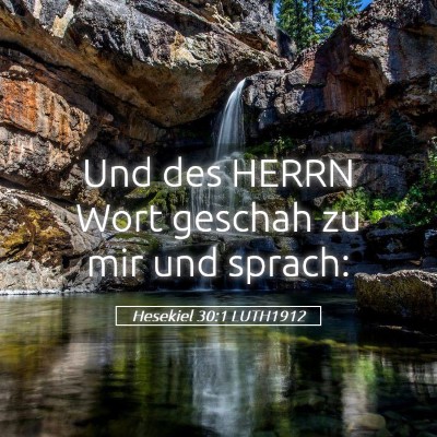 Picture 05 - Hesekiel 30:1 LUTH1912 - Und des HERRN Wort geschah zu mir und - Bible Verse Picture