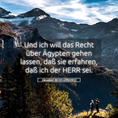 Picture 05 - Hesekiel 30:19 LUTH1912 - Und ich will das Recht über Ägypten gehen - Bible Verse Picture