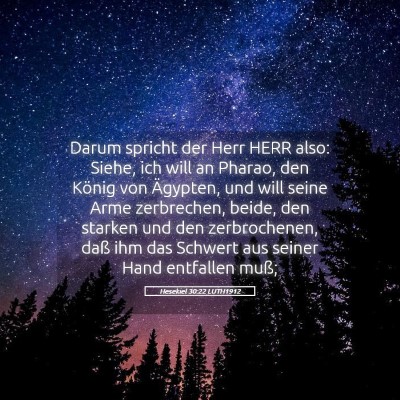 Picture 05 - Hesekiel 30:22 LUTH1912 - Darum spricht der Herr HERR also: Siehe, ich will - Bible Verse Picture