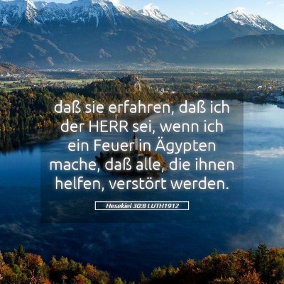 Picture 05 - Hesekiel 30:8 LUTH1912 - daß sie erfahren, daß ich der HERR sei, wenn - Bible Verse Picture