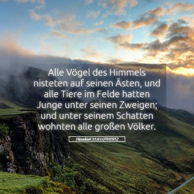 Picture 05 - Hesekiel 31:6 LUTH1912 - Alle Vögel des Himmels nisteten auf seinen - Bible Verse Picture