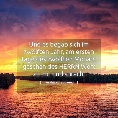 Picture 05 - Hesekiel 32:1 LUTH1912 - Und es begab sich im zwölften Jahr, am ersten - Bible Verse Picture