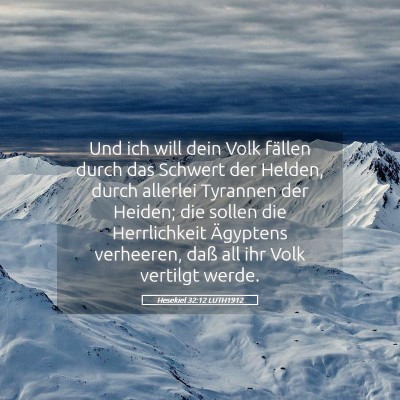 Picture 05 - Hesekiel 32:12 LUTH1912 - Und ich will dein Volk fällen durch das Schwert - Bible Verse Picture