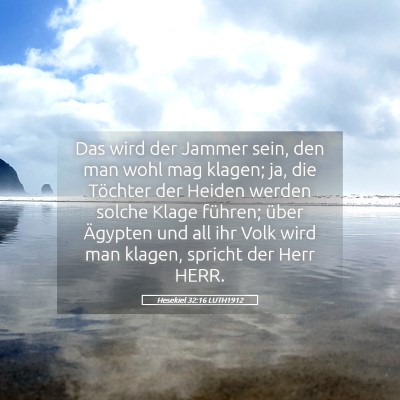 Picture 05 - Hesekiel 32:16 LUTH1912 - Das wird der Jammer sein, den man wohl mag - Bible Verse Picture