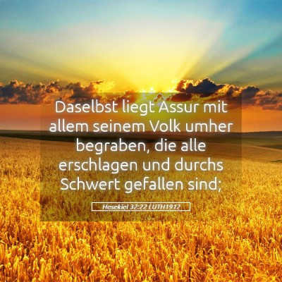 Picture 05 - Hesekiel 32:22 LUTH1912 - Daselbst liegt Assur mit allem seinem Volk umher - Bible Verse Picture