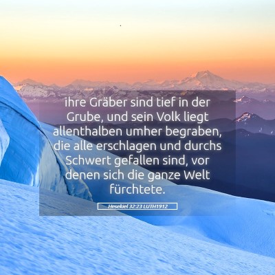 Picture 05 - Hesekiel 32:23 LUTH1912 - ihre Gräber sind tief in der Grube, und sein - Bible Verse Picture