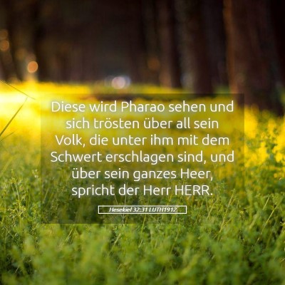 Picture 05 - Hesekiel 32:31 LUTH1912 - Diese wird Pharao sehen und sich trösten über - Bible Verse Picture
