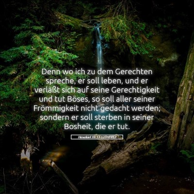 Picture 05 - Hesekiel 33:13 LUTH1912 - Denn wo ich zu dem Gerechten spreche, er soll - Bible Verse Picture