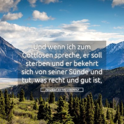 Picture 05 - Hesekiel 33:14 LUTH1912 - Und wenn ich zum Gottlosen spreche, er soll - Bible Verse Picture