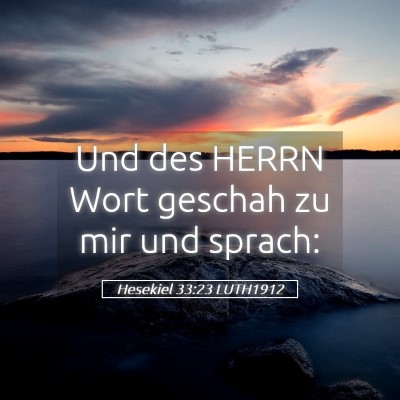 Picture 05 - Hesekiel 33:23 LUTH1912 - Und des HERRN Wort geschah zu mir und - Bible Verse Picture