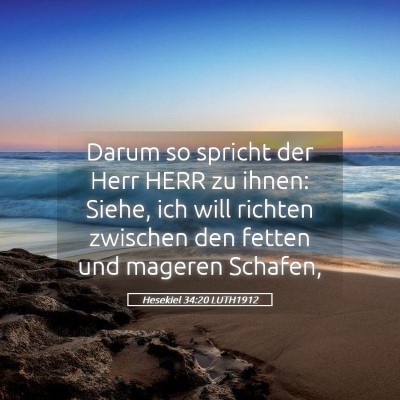 Picture 05 - Hesekiel 34:20 LUTH1912 - Darum so spricht der Herr HERR zu ihnen: Siehe, - Bible Verse Picture