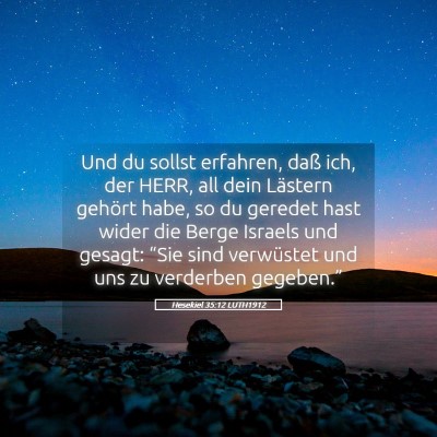 Picture 05 - Hesekiel 35:12 LUTH1912 - Und du sollst erfahren, daß ich, der HERR, all - Bible Verse Picture