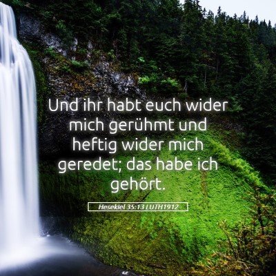 Picture 05 - Hesekiel 35:13 LUTH1912 - Und ihr habt euch wider mich gerühmt und heftig - Bible Verse Picture