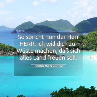 Picture 05 - Hesekiel 35:14 LUTH1912 - So spricht nun der Herr HERR: Ich will dich zur - Bible Verse Picture