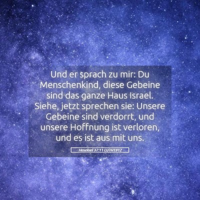Picture 05 - Hesekiel 37:11 LUTH1912 - Und er sprach zu mir: Du Menschenkind, diese - Bible Verse Picture