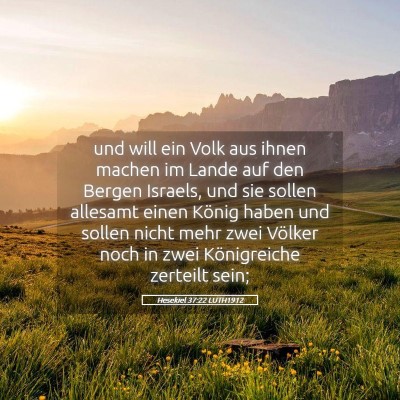 Picture 05 - Hesekiel 37:22 LUTH1912 - und will ein Volk aus ihnen machen im Lande auf - Bible Verse Picture