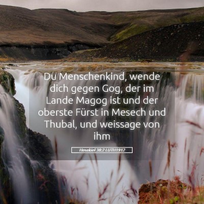 Picture 05 - Hesekiel 38:2 LUTH1912 - Du Menschenkind, wende dich gegen Gog, der im - Bible Verse Picture