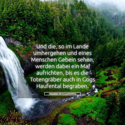 Picture 05 - Hesekiel 39:15 LUTH1912 - Und die, so im Lande umhergehen und eines - Bible Verse Picture