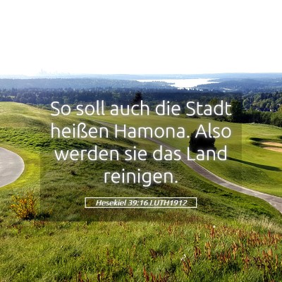 Picture 05 - Hesekiel 39:16 LUTH1912 - So soll auch die Stadt heißen Hamona. Also - Bible Verse Picture