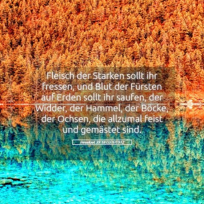 Picture 05 - Hesekiel 39:18 LUTH1912 - Fleisch der Starken sollt ihr fressen, und Blut - Bible Verse Picture