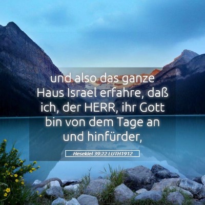 Picture 05 - Hesekiel 39:22 LUTH1912 - und also das ganze Haus Israel erfahre, daß ich, - Bible Verse Picture