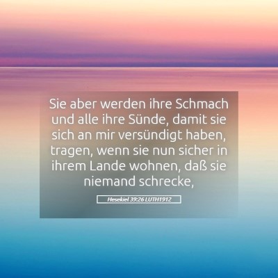 Picture 05 - Hesekiel 39:26 LUTH1912 - Sie aber werden ihre Schmach und alle ihre - Bible Verse Picture