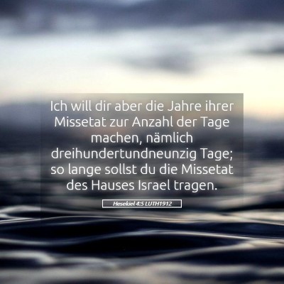 Picture 05 - Hesekiel 4:5 LUTH1912 - Ich will dir aber die Jahre ihrer Missetat zur - Bible Verse Picture
