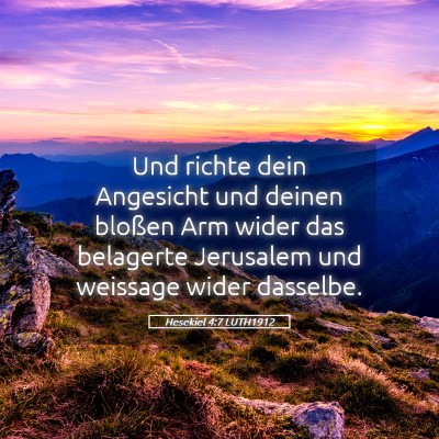 Picture 05 - Hesekiel 4:7 LUTH1912 - Und richte dein Angesicht und deinen bloßen Arm - Bible Verse Picture
