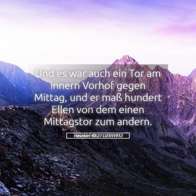 Picture 05 - Hesekiel 40:27 LUTH1912 - Und es war auch ein Tor am innern Vorhof gegen - Bible Verse Picture