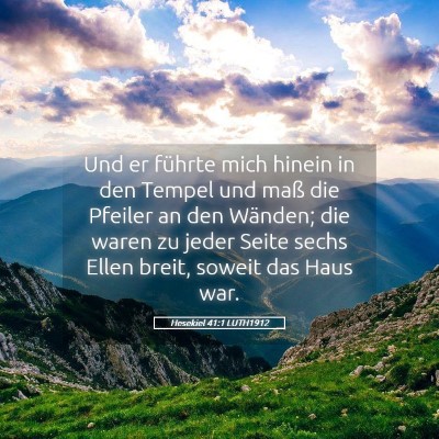 Picture 05 - Hesekiel 41:1 LUTH1912 - Und er führte mich hinein in den Tempel und maß - Bible Verse Picture