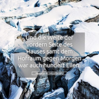 Picture 05 - Hesekiel 41:14 LUTH1912 - Und die Weite der vordern Seite des Hauses samt - Bible Verse Picture