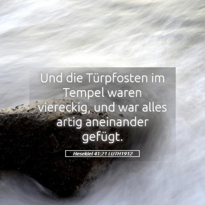 Picture 05 - Hesekiel 41:21 LUTH1912 - Und die Türpfosten im Tempel waren viereckig, - Bible Verse Picture