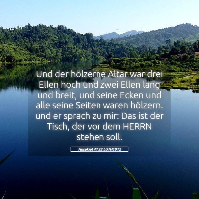 Picture 05 - Hesekiel 41:22 LUTH1912 - Und der hölzerne Altar war drei Ellen hoch und - Bible Verse Picture