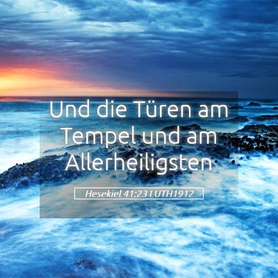 Picture 05 - Hesekiel 41:23 LUTH1912 - Und die Türen am Tempel und am - Bible Verse Picture