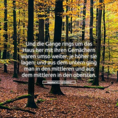 Picture 05 - Hesekiel 41:7 LUTH1912 - Und die Gänge rings um das Haus her mit ihren - Bible Verse Picture