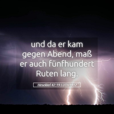 Picture 05 - Hesekiel 42:19 LUTH1912 - und da er kam gegen Abend, maß er auch - Bible Verse Picture