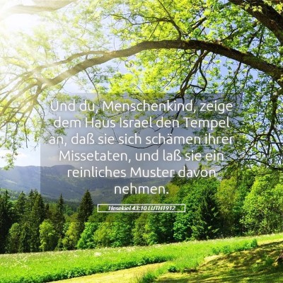 Picture 05 - Hesekiel 43:10 LUTH1912 - Und du, Menschenkind, zeige dem Haus Israel den - Bible Verse Picture