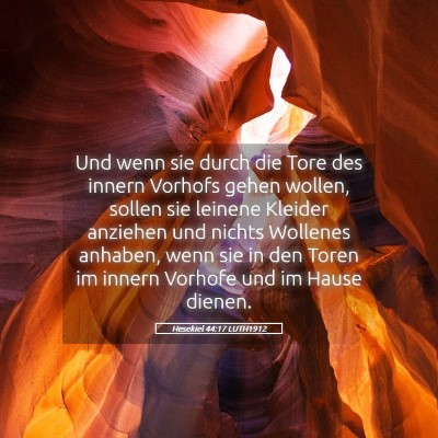 Picture 05 - Hesekiel 44:17 LUTH1912 - Und wenn sie durch die Tore des innern Vorhofs - Bible Verse Picture