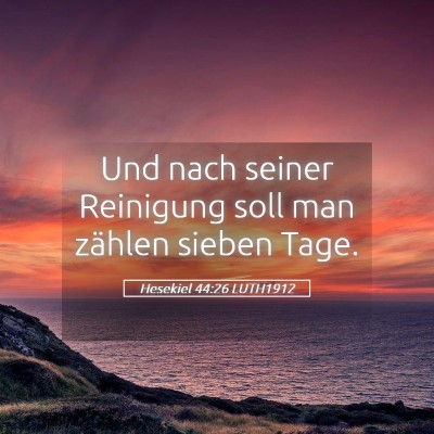 Picture 05 - Hesekiel 44:26 LUTH1912 - Und nach seiner Reinigung soll man zählen sieben - Bible Verse Picture