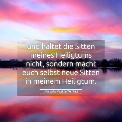 Picture 05 - Hesekiel 44:8 LUTH1912 - und haltet die Sitten meines Heiligtums nicht, - Bible Verse Picture
