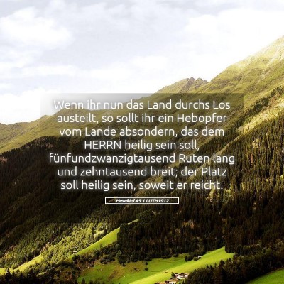 Picture 05 - Hesekiel 45:1 LUTH1912 - Wenn ihr nun das Land durchs Los austeilt, so - Bible Verse Picture