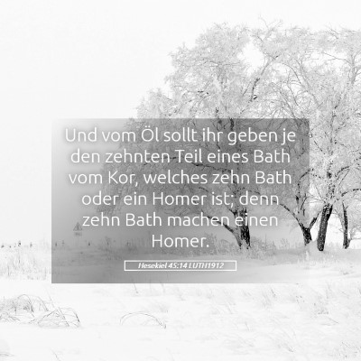 Picture 05 - Hesekiel 45:14 LUTH1912 - Und vom Öl sollt ihr geben je den zehnten Teil - Bible Verse Picture
