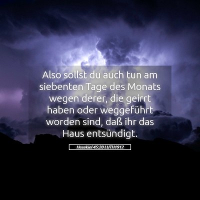 Picture 05 - Hesekiel 45:20 LUTH1912 - Also sollst du auch tun am siebenten Tage des - Bible Verse Picture